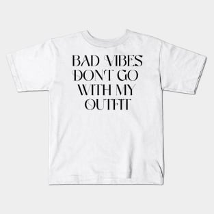 Bad vibes don't go with my outfit Kids T-Shirt